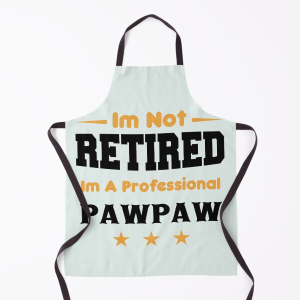 Item preview, i'm Not Retired I'm A professional pawpaw designed and sold by ELmezz.