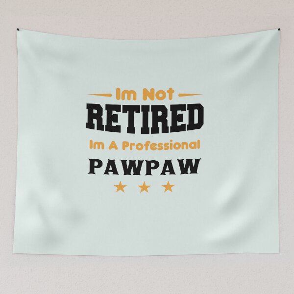 Item preview, i'm Not Retired I'm A professional pawpaw designed and sold by ELmezz.