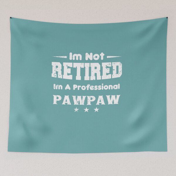 Item preview, i'm Not Retired I'm A professional pawpaw designed and sold by ELmezz.