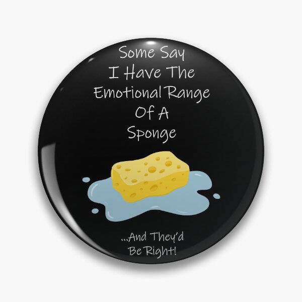 Artikelvorschau, Manche sagen, ich habe die emotionale Bandbreite eines Schwamms entworfen und verkauft von AshStore.