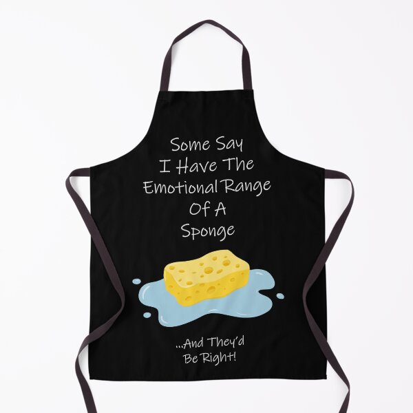 Item preview, Some Say I Have The Emotional Range Of A Sponge designed and sold by AshStore.