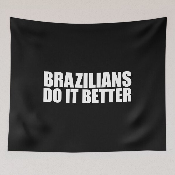 Item preview, Brazilians do it better Brazil Pride Proud Heritage designed and sold by losttribe.