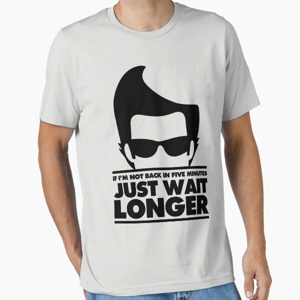 Item preview, If I'm not back in 5 Minutes, Just wait Longer designed and sold by McPod.
