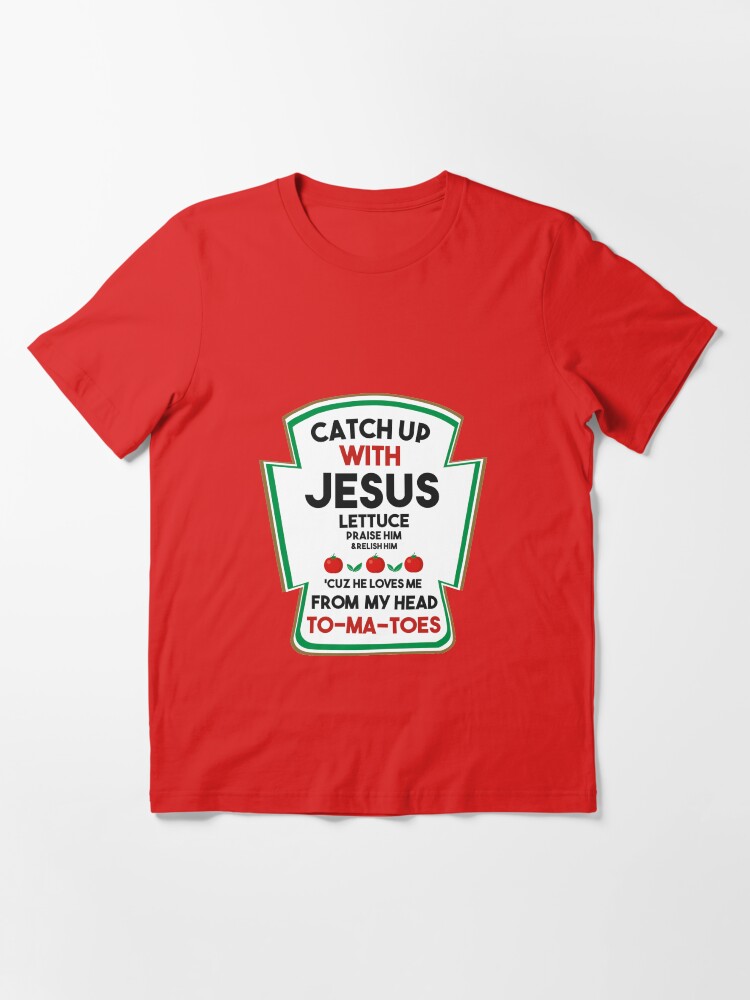 catch up with jesus shirt