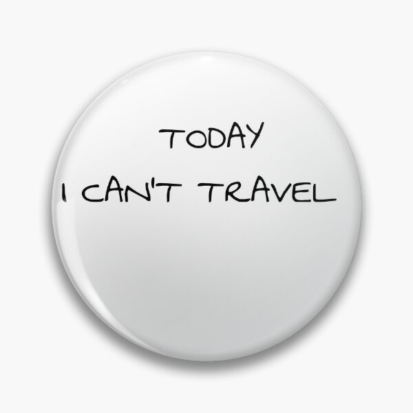 Item preview, Today i can't travel designed and sold by Axel20.