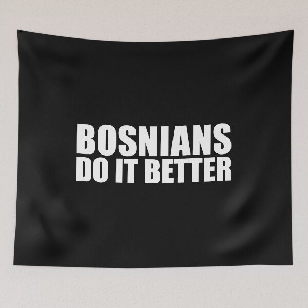 Item preview, Bosnians do it better Pride Proud Heritage Bosnia designed and sold by losttribe.