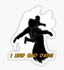 I had bad days! Sticker