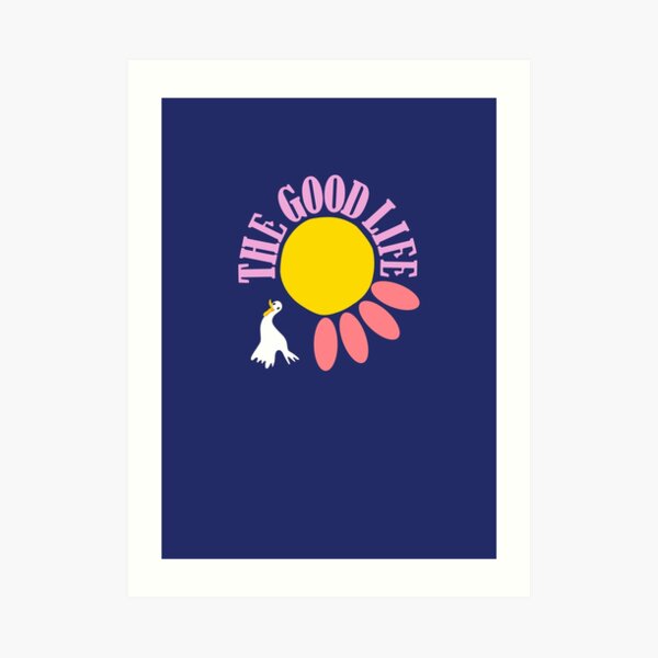 The Good Life Art Print