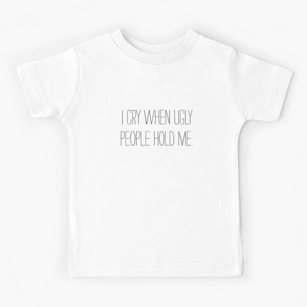 I M The Ugliest So I Ll Take The Group Photo Kids T Shirt By Mewapparel Redbubble - ugly group for ugly people roblox