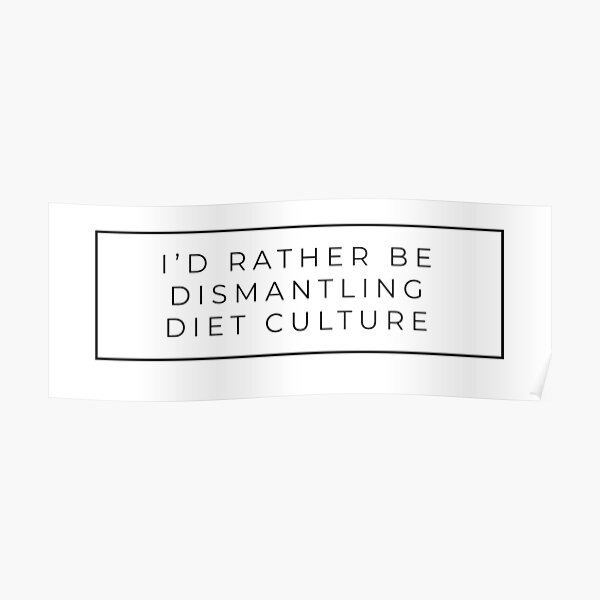 I'd rather be dismantling diet culture Poster