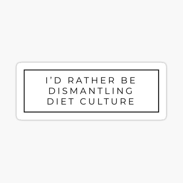 I'd rather be dismantling diet culture sticker Sticker