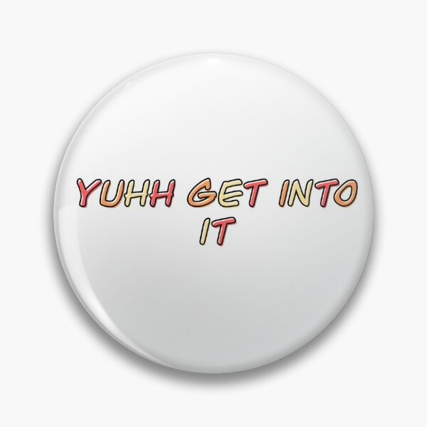 Item preview, Yuhh Get Into It designed and sold by Julia Hawley.