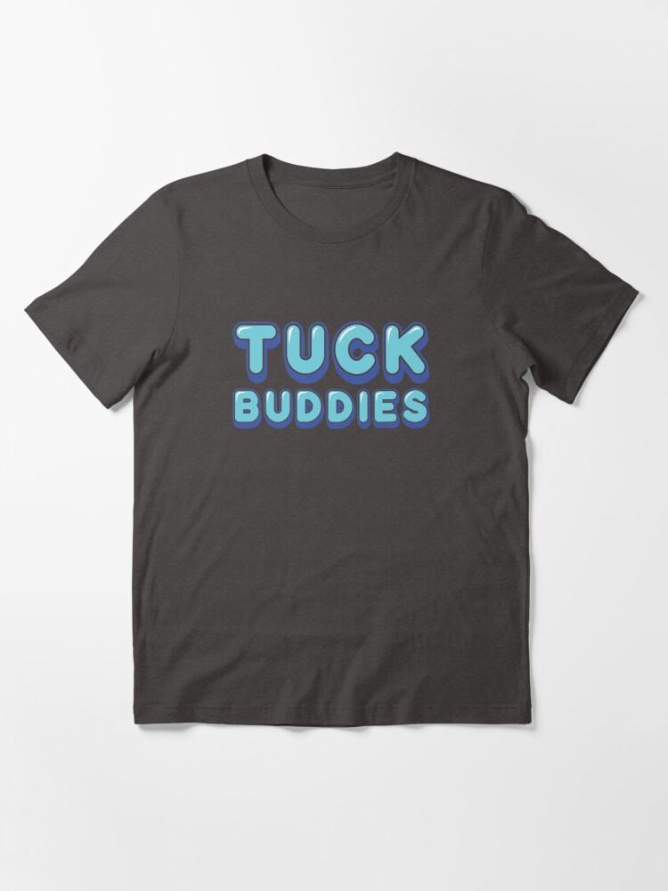 Tuck Buddies Essential T-Shirt for Sale by lazarusheart