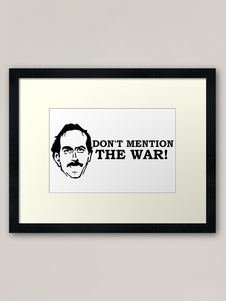 "Fawlty Towers Don't mention the war. BASIL" Framed Art Print by brzt
