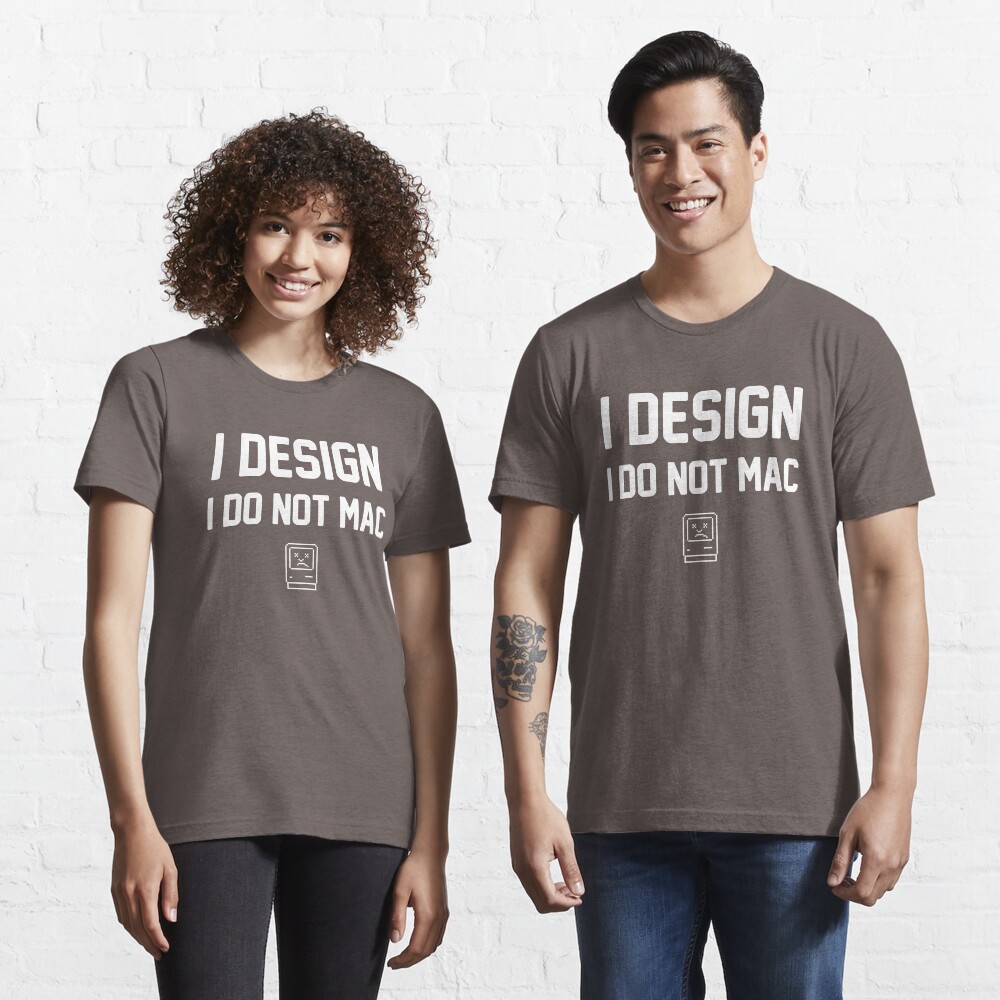 I Design, I Do Not Mac Essential T-Shirt