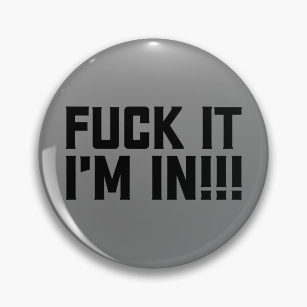 Item preview, Fuck It, I'm in!!! designed and sold by winkiewinx.
