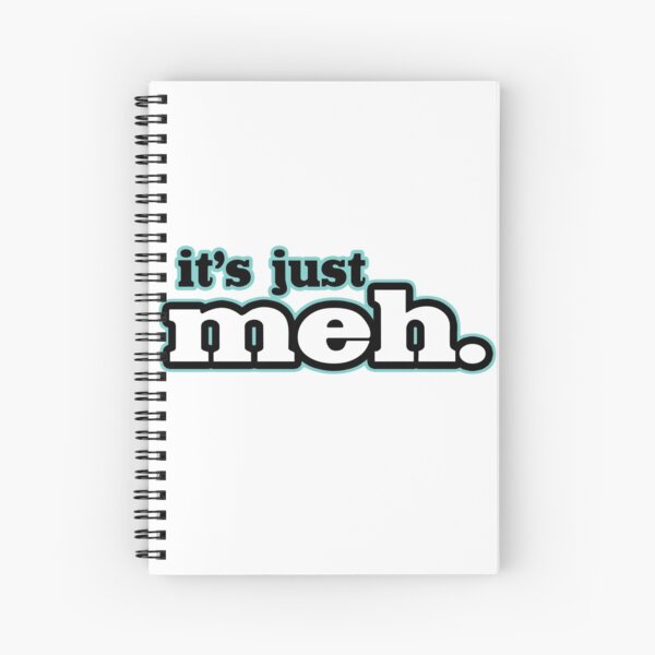 It's just Meh. Word Art Typography Stickers Spiral Notebook