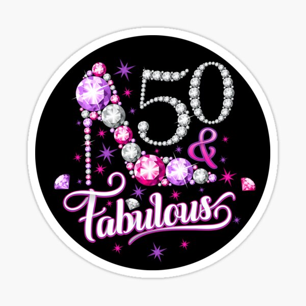 50 & Fabulous. 50th Birthday lady's  Sticker for Sale by iclipart