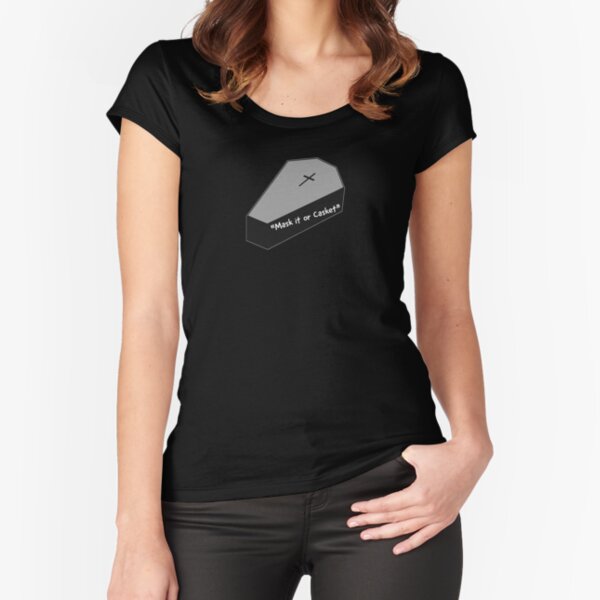 Mask it or Casket Handwriting on Coffin Fitted Scoop T-Shirt
