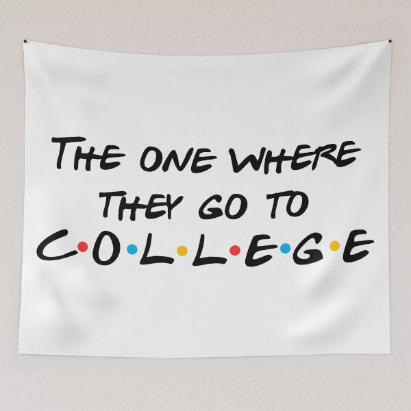 Item preview, THE ONE WHERE THEY GO TO COLLEGE designed and sold by livmadeit.