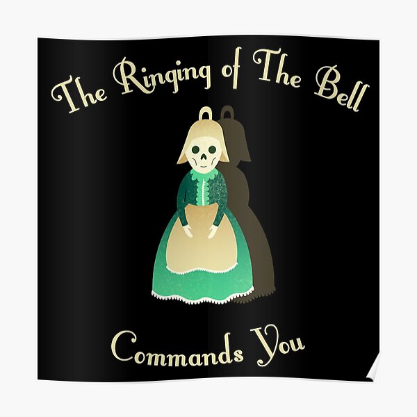 The Ringing Of The Bell Commands You "The ringing of the bell commands you" Poster by indiVisibl | Redbubble