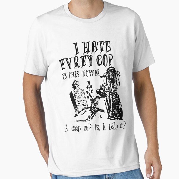 Artikel-Vorschau von Ich hasse jeden Cop in diesem Town Shirt, designt und verkauft von Meddali.