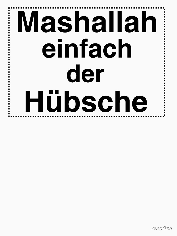 "Mashallah einfach DER Hübsche" TShirt von surpr1ze Redbubble