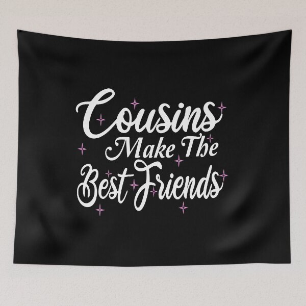 Item preview,  COUSINS MAKE THE BEST FRIENDS  designed and sold by Steve  Morley.