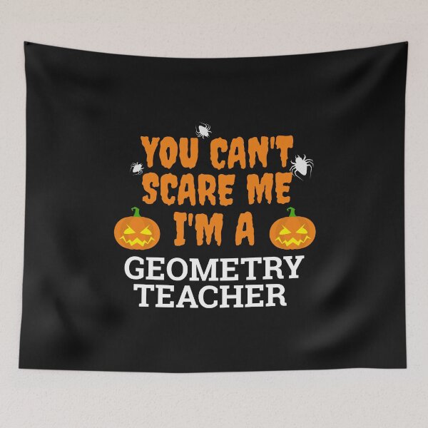 Item preview, Can't scare me I'm a geometry teacher Halloween designed and sold by losttribe.