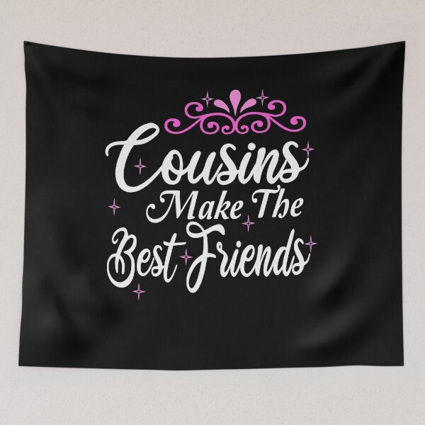 Item preview, COUSINS MAKE THE BEST FRIENDS  designed and sold by Steve  Morley.