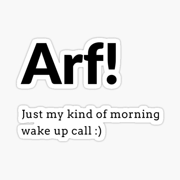 Arf! morning wake up call Sticker