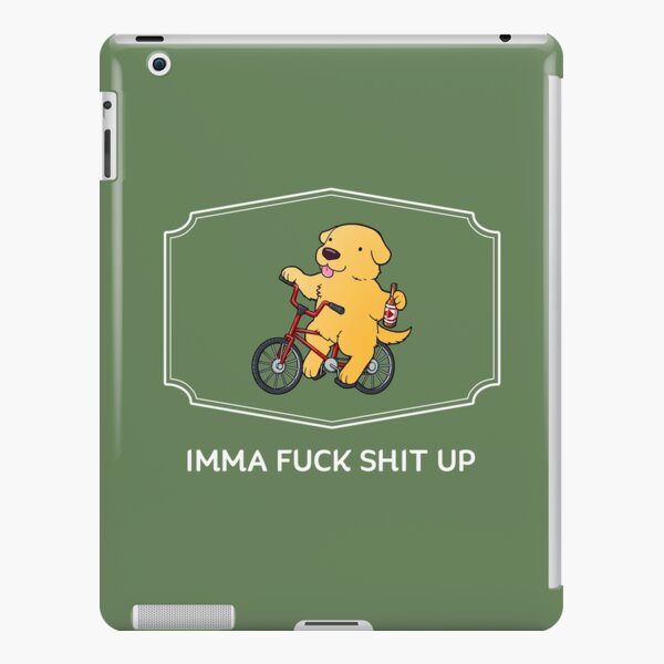 IMMA FUCK SHIT UP iPad Snap Case
