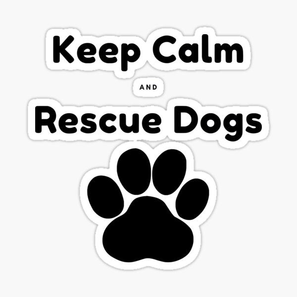 Keep Calm And Rescue Dogs Sticker