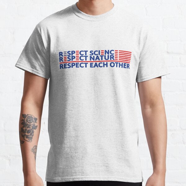 Biden 2020 Respekt Wissenschaft Respekt Natur Respekt Respekt gegenseitig Autoaufkleber Classic T-Shirt