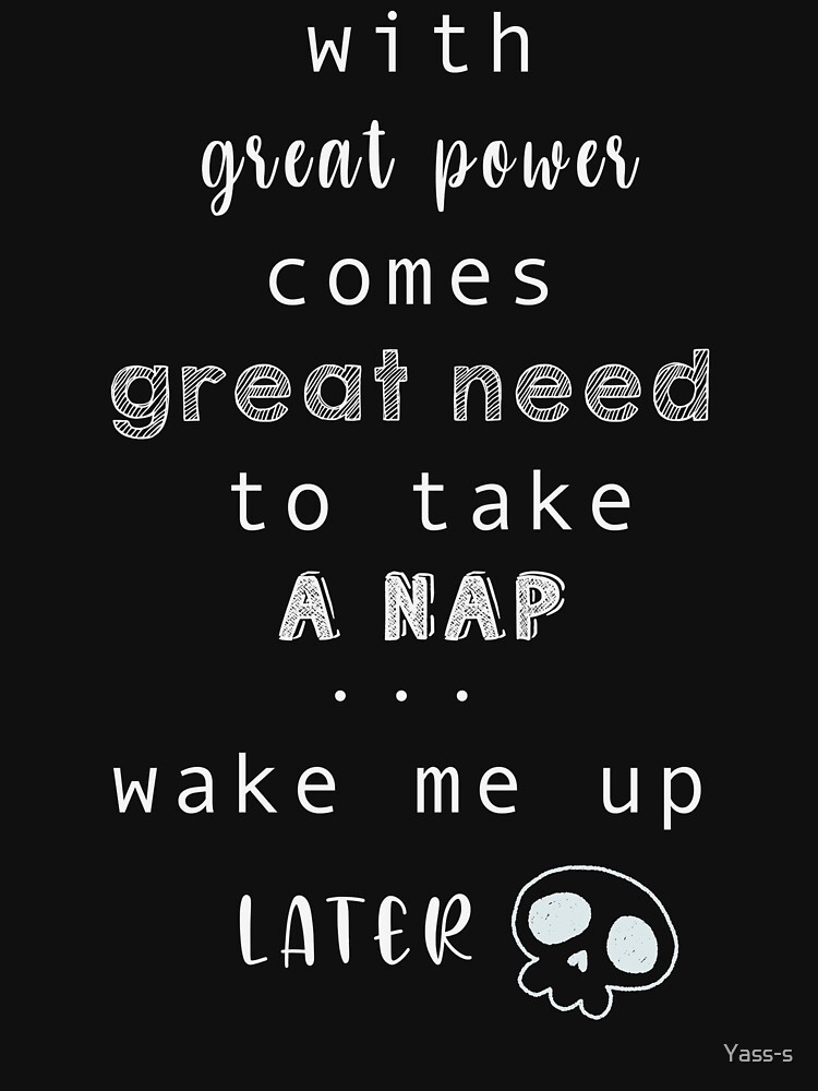 "with Great Power Come The Great Need To Take A Nap" T-shirt For Sale ...