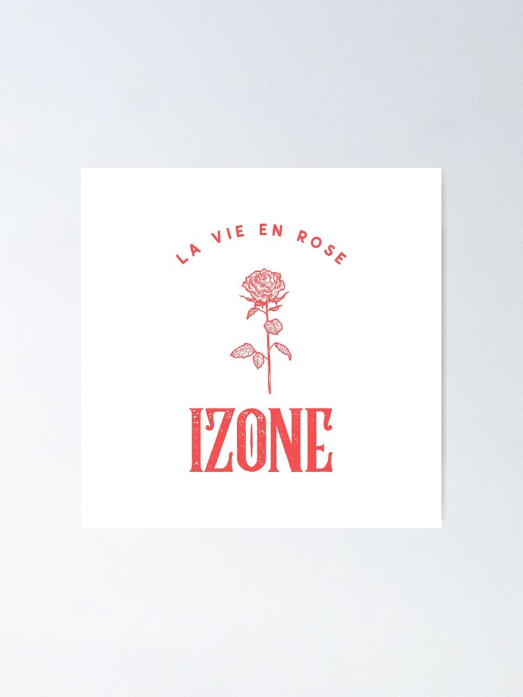 La Vie En Rose Izone Poster By Kpopwings Redbubble