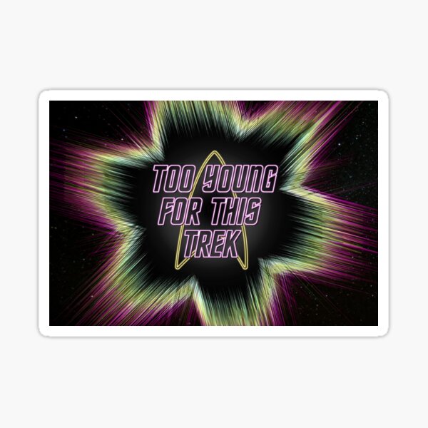 Too Young For This Trek Logo - Warped Sticker