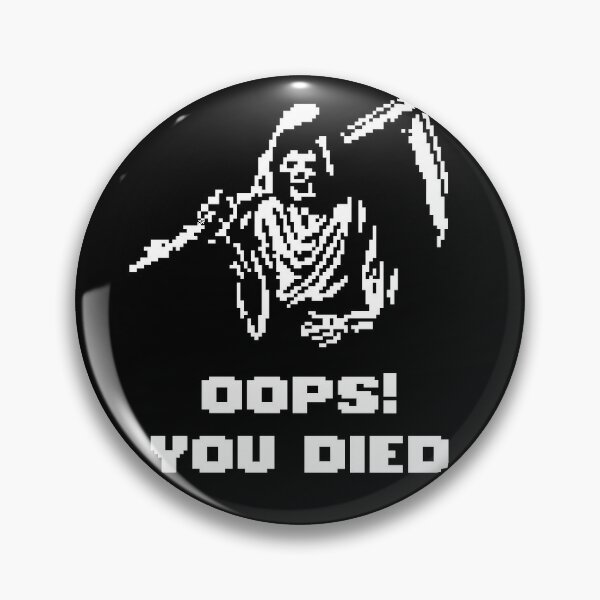 You Died Pins and Buttons for Sale Redbubble