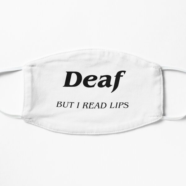 Deaf But I Read Lips Flat Mask