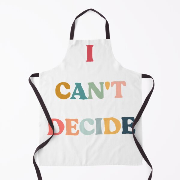 Item preview, I Can't Decide designed and sold by stephhowestudio.