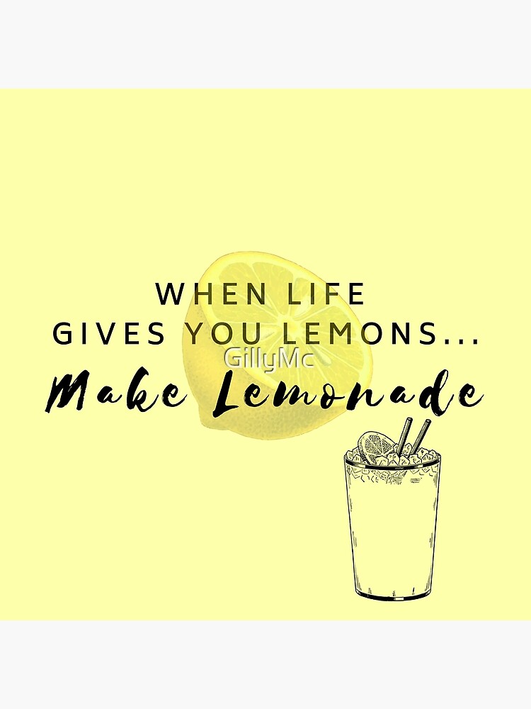 "When Life Gives You Lemons, Make Lemonade" Art Print by GillyMc