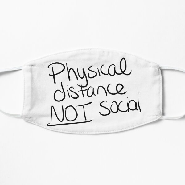 Physical distance not Social Flat Mask