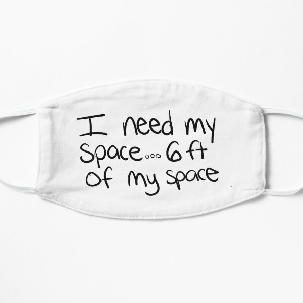 I need my space Mask
