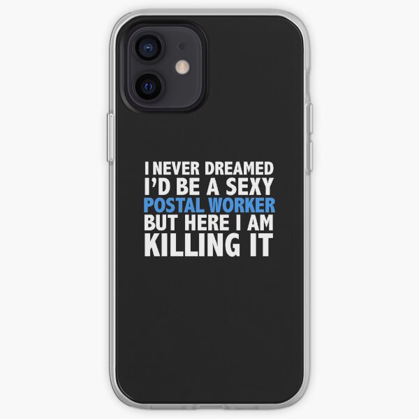 Never dreamt I'd be Sexy Postal Worker but Killing it iPhone Soft Case