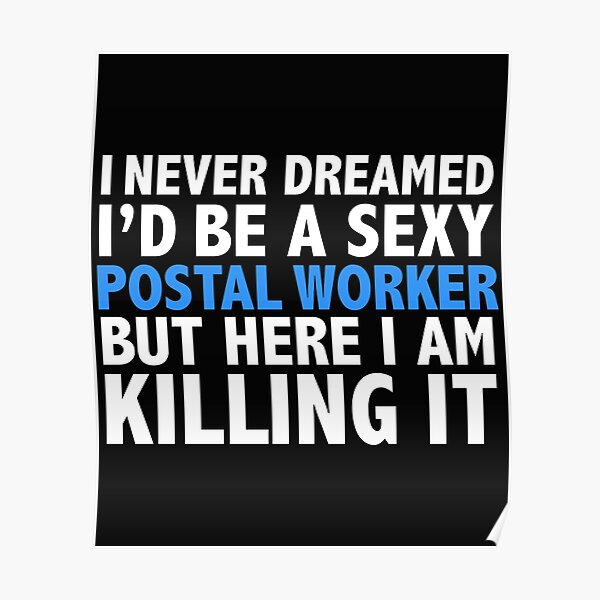 Never dreamt I'd be Sexy Postal Worker but Killing it Poster