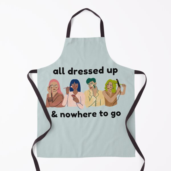 Item preview, Quarantine Mood: All Dressed Up, Nowhere to Go designed and sold by gimmesometees.