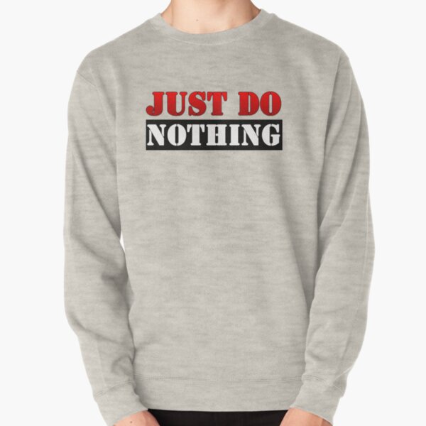 just do nothing sweater