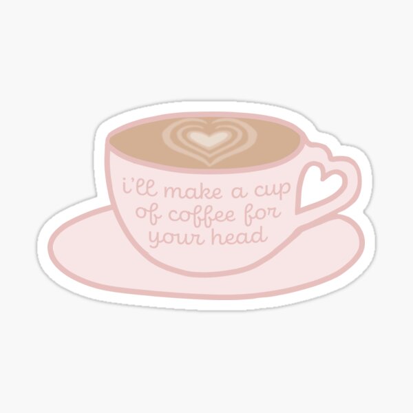 Ill Make A Cup Of Coffee For Your Head V 2 Sticker By Brickelle Redbubble