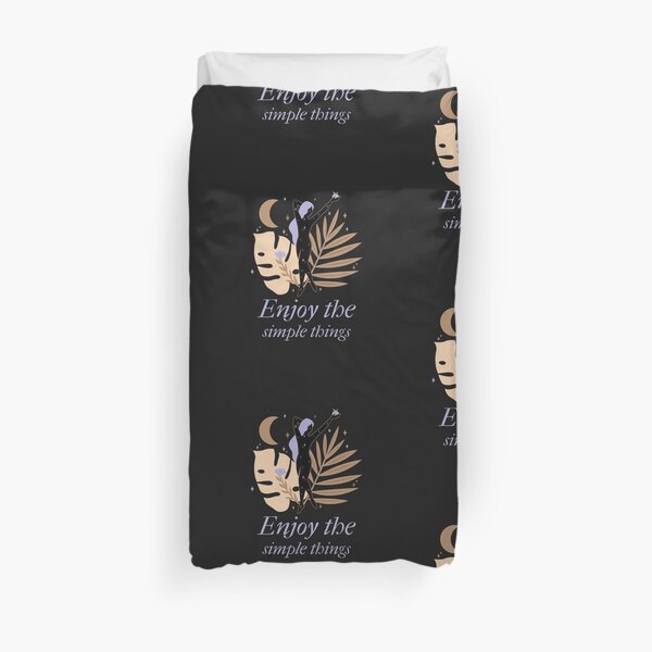 ENJOY THE SIMPLE THINGS IN LIFE Duvet Cover