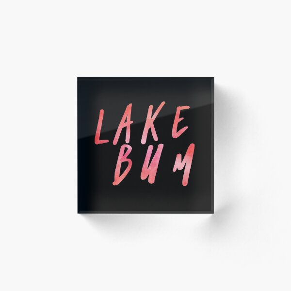 Lake Bum Shirt Acrylic Block
